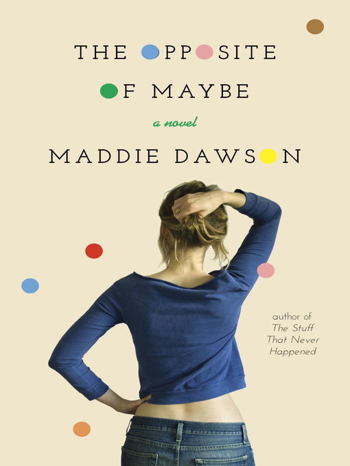 Title details for The Opposite of Maybe by Maddie Dawson - Wait list